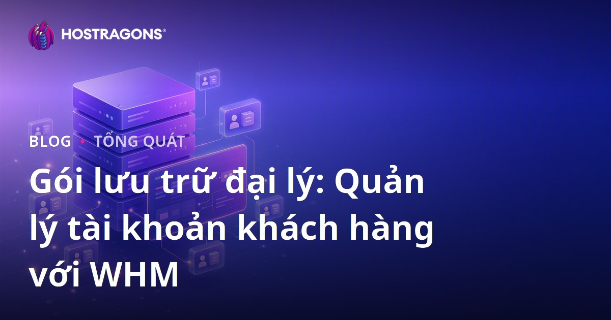 Gói lưu trữ đại lý: Quản lý tài khoản khách hàng với WHM