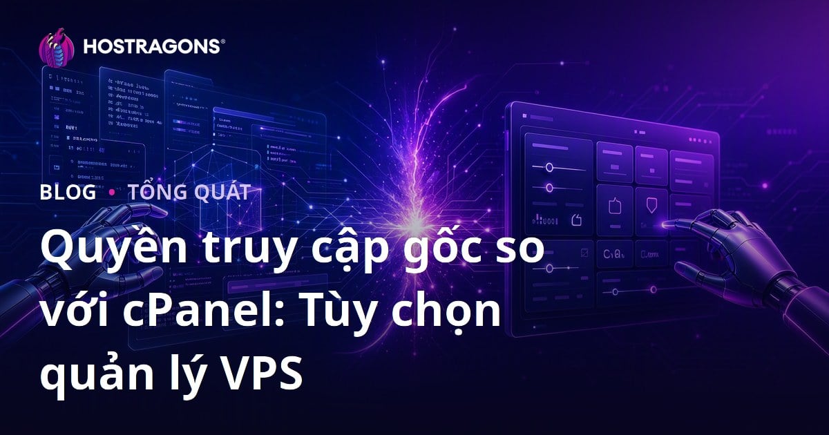 Quyền truy cập gốc so với cPanel: Tùy chọn quản lý VPS