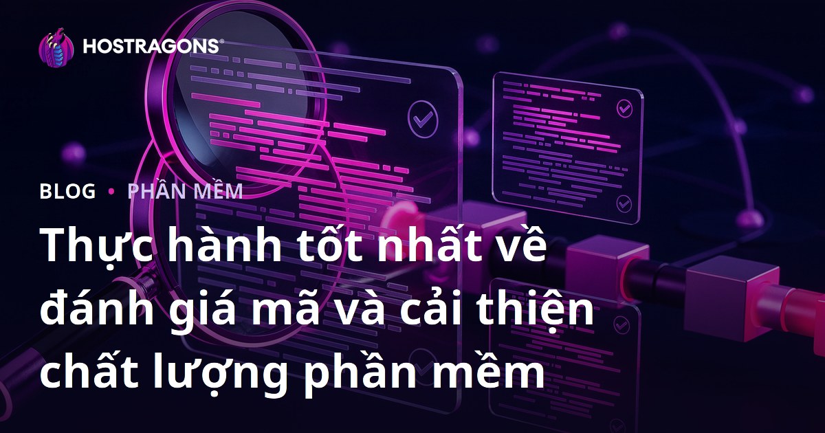 Thực hành tốt nhất về đánh giá mã và cải thiện chất lượng phần mềm