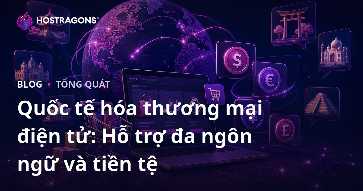 Quốc tế hóa thương mại điện tử: Hỗ trợ đa ngôn ngữ và tiền tệ