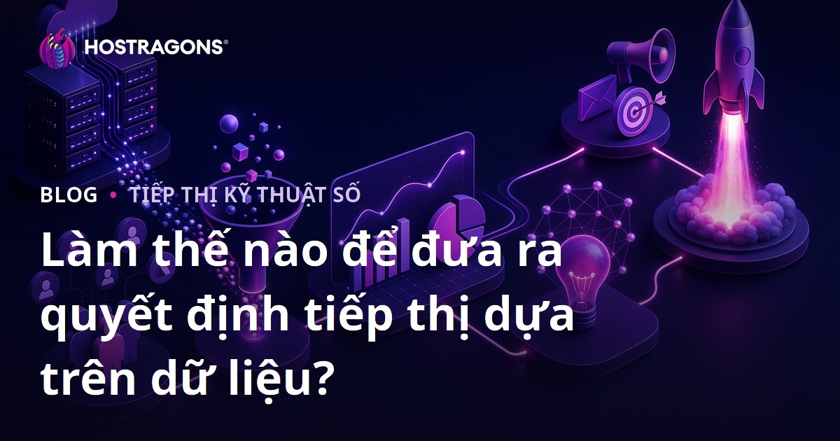 Làm thế nào để đưa ra quyết định tiếp thị dựa trên dữ liệu?