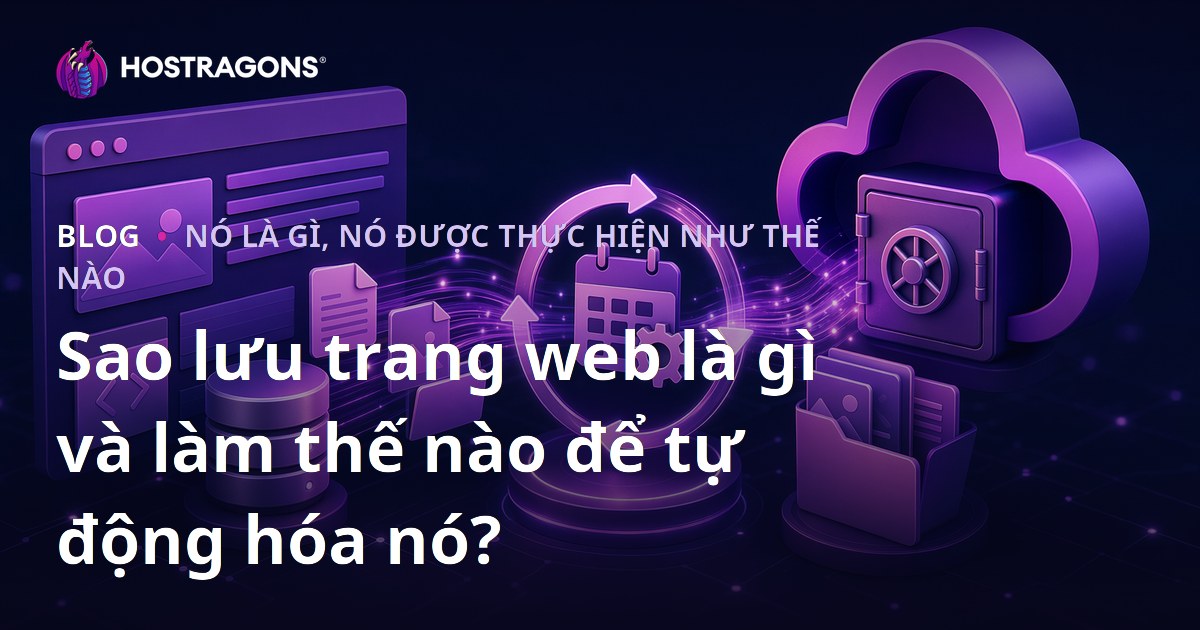 Sao lưu trang web là gì và làm thế nào để tự động hóa nó?