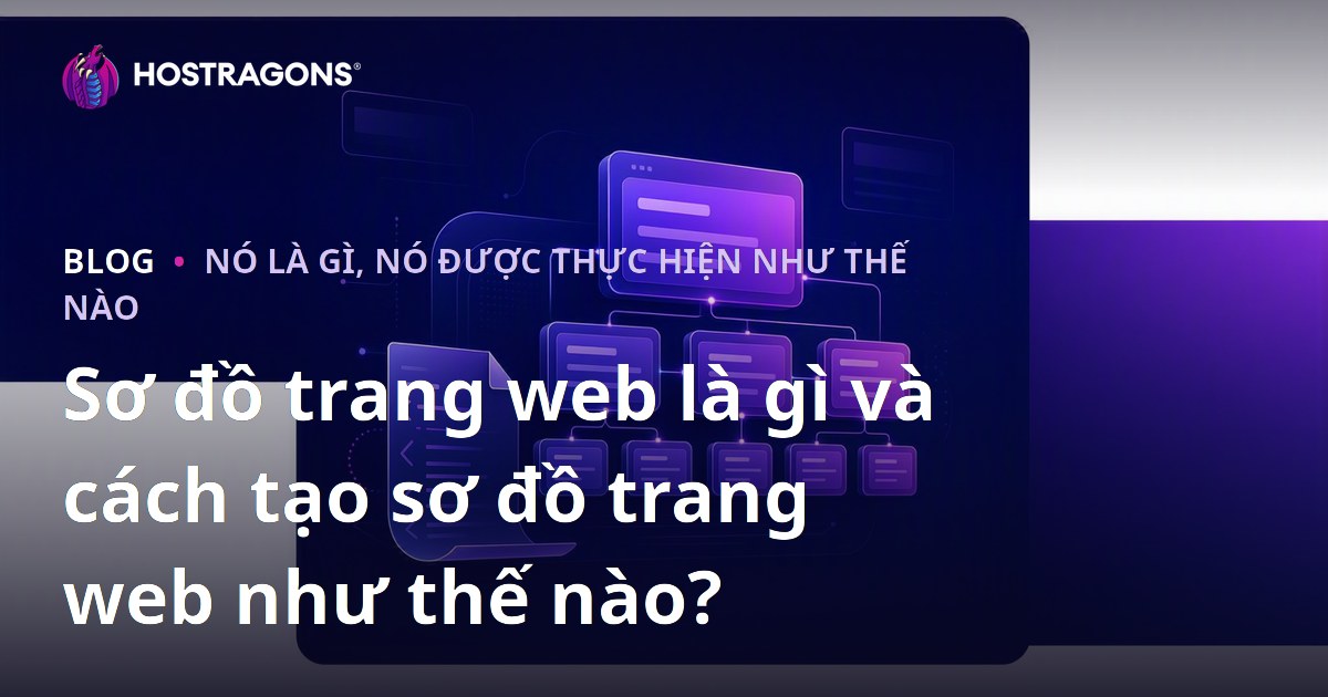 Sơ đồ trang web là gì và cách tạo sơ đồ trang web như thế nào?