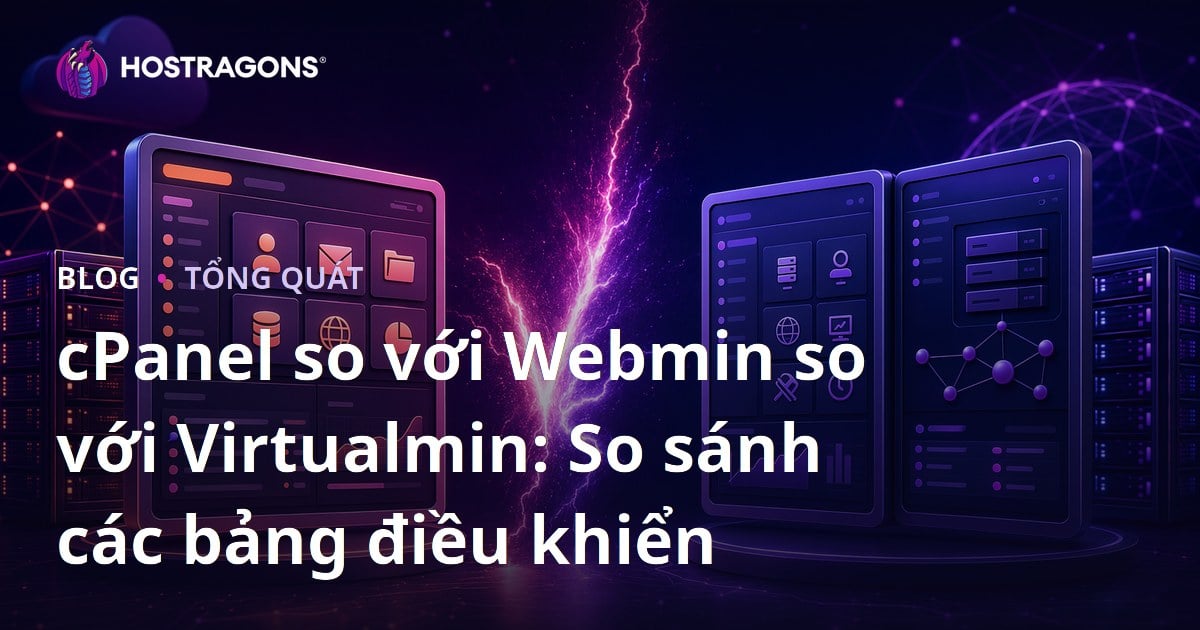 cPanel so với Webmin so với Virtualmin: So sánh các bảng điều khiển