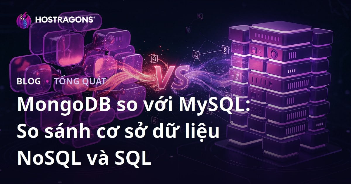 MongoDB so với MySQL: So sánh cơ sở dữ liệu NoSQL và SQL