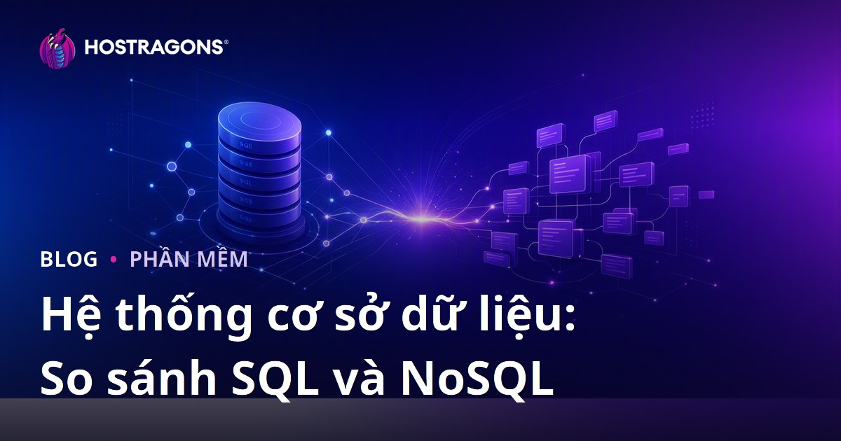 Hệ thống cơ sở dữ liệu: So sánh SQL và NoSQL
