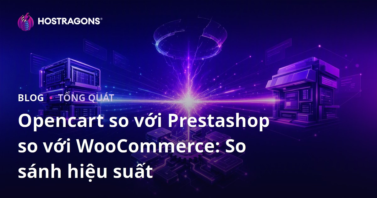 Opencart so với Prestashop so với WooCommerce: So sánh hiệu suất