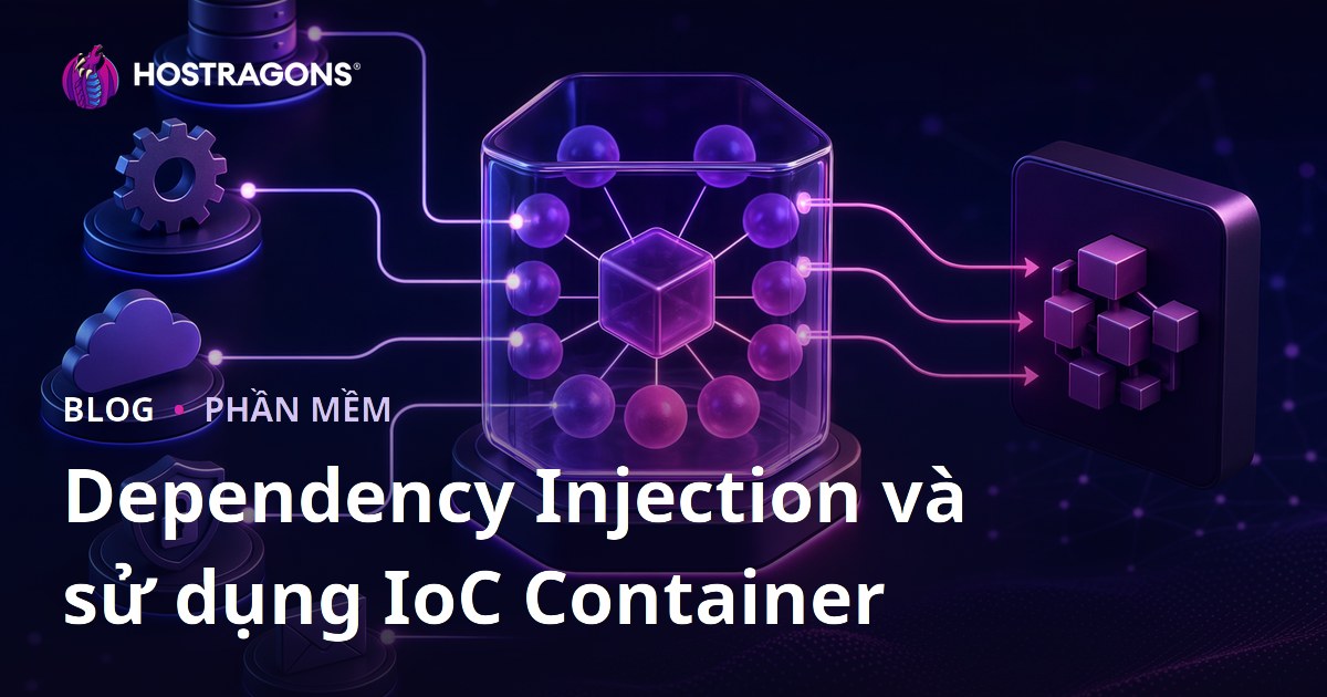 Dependency Injection và sử dụng IoC Container