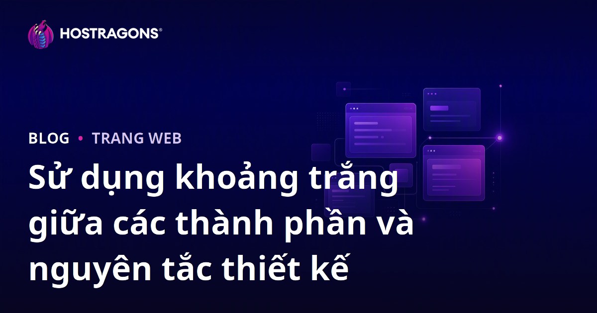 Sử dụng khoảng trắng giữa các thành phần và nguyên tắc thiết kế