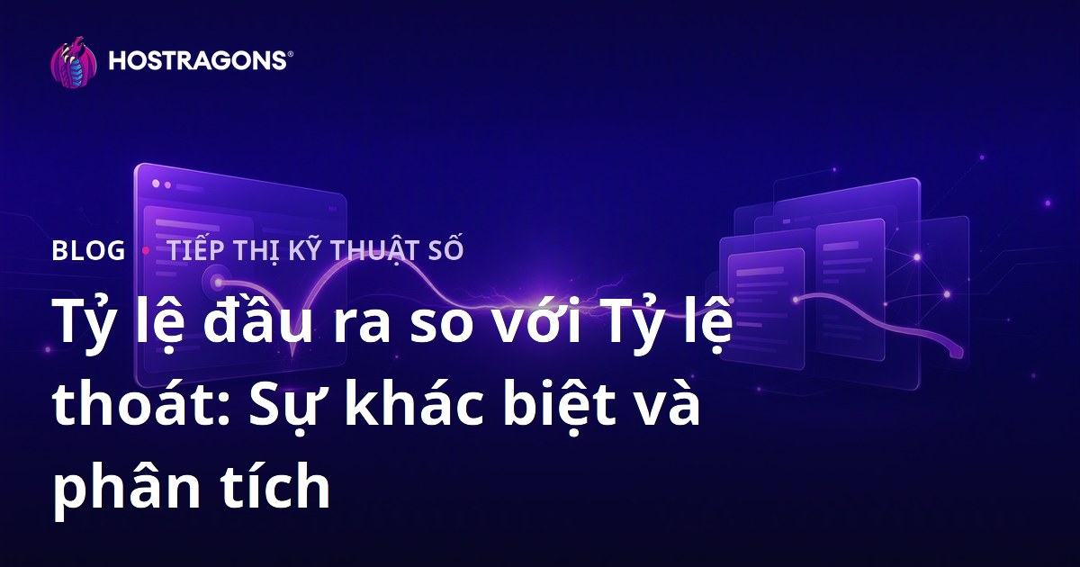 Tỷ lệ đầu ra so với Tỷ lệ thoát: Sự khác biệt và phân tích