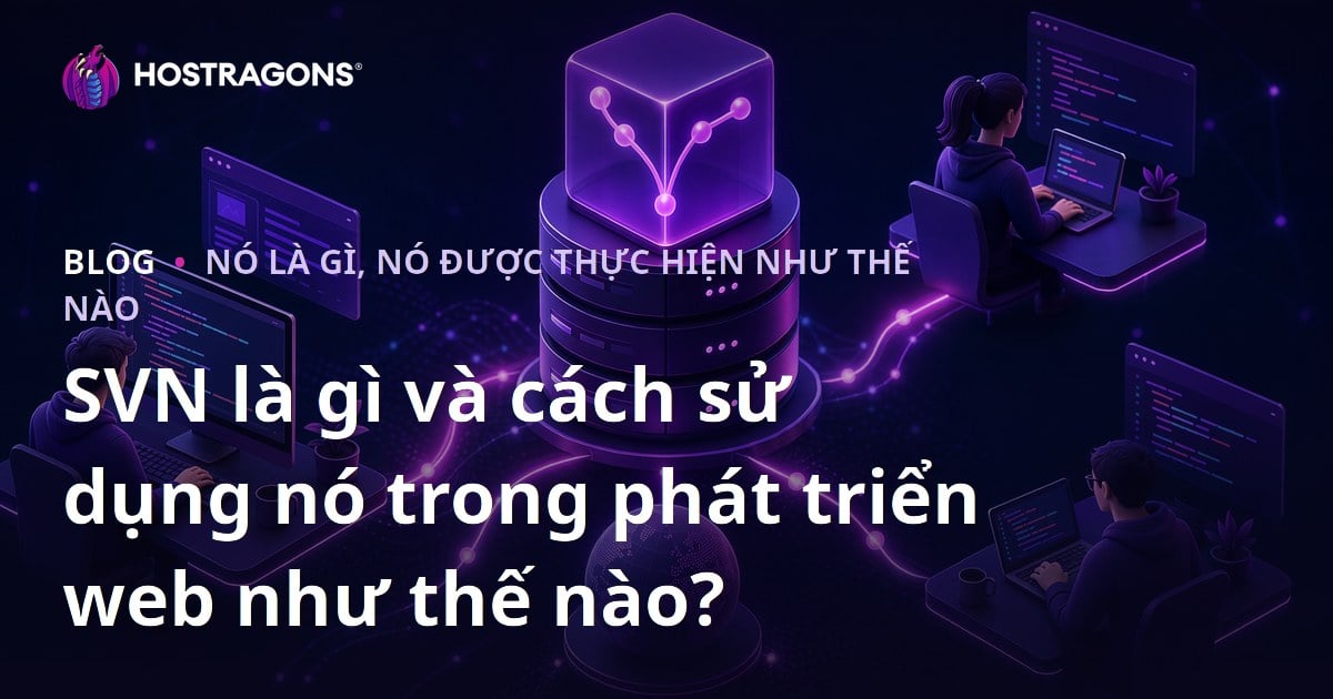 SVN là gì và cách sử dụng nó trong phát triển web như thế nào?