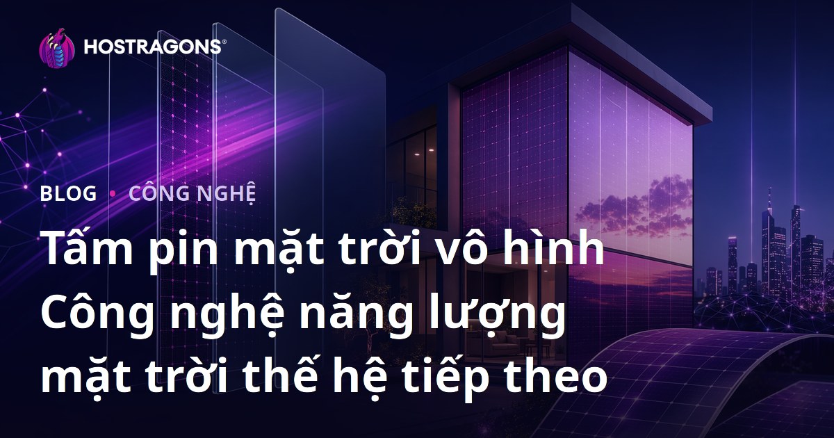 Tấm pin mặt trời vô hình Công nghệ năng lượng mặt trời thế hệ tiếp theo