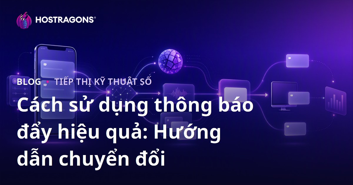 Cách sử dụng thông báo đẩy hiệu quả: Hướng dẫn chuyển đổi