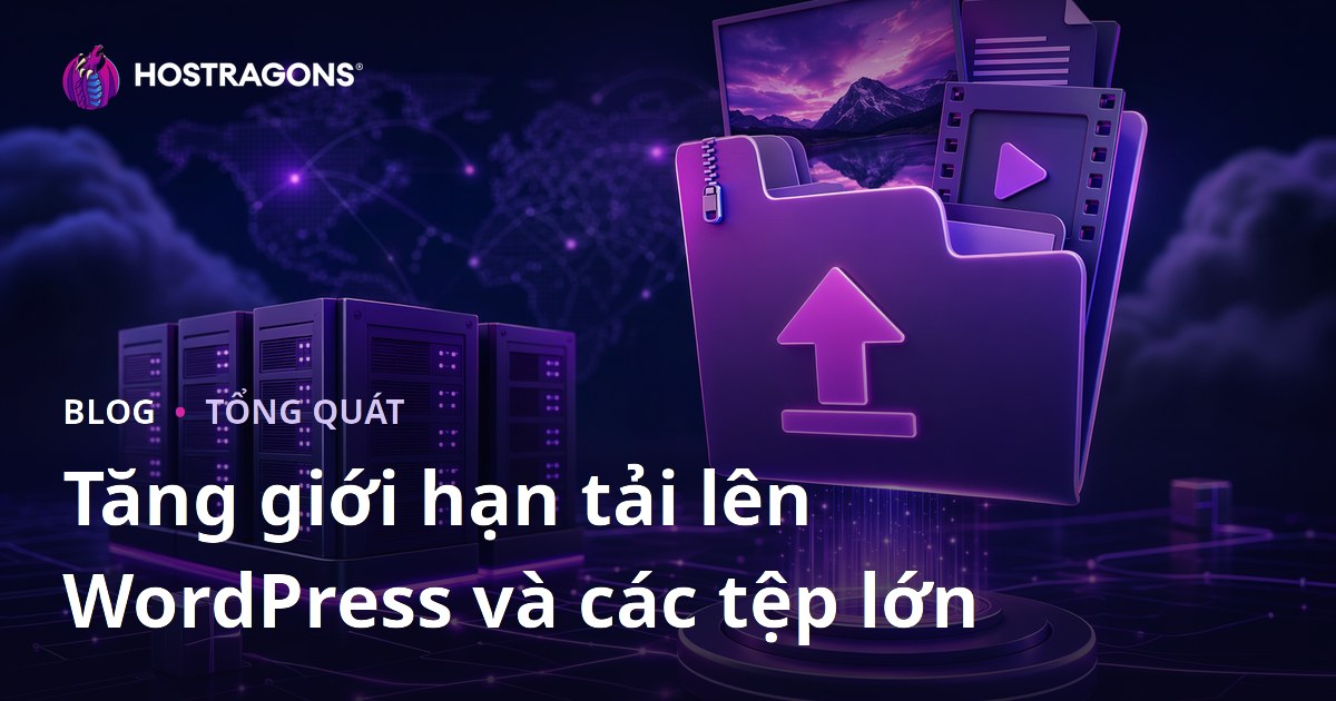 Tăng giới hạn tải lên WordPress và các tệp lớn