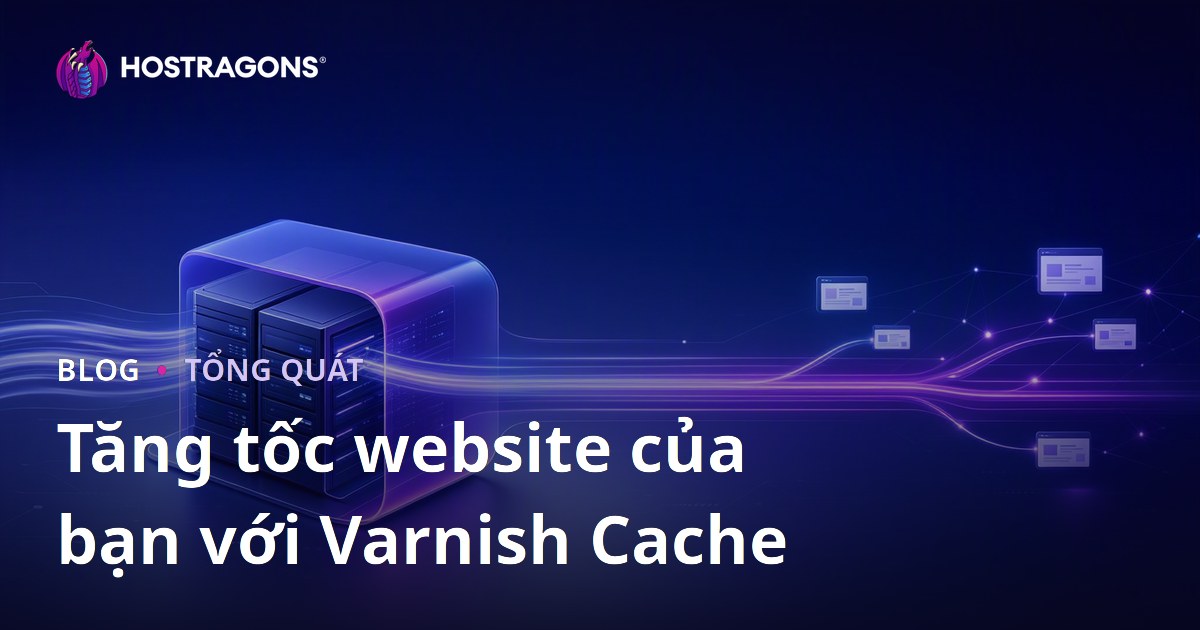 Tăng tốc website của bạn với Varnish Cache