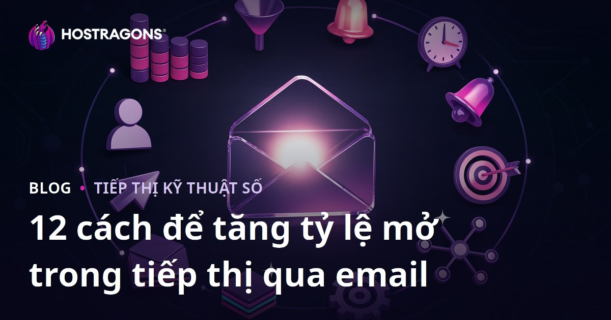 12 cách để tăng tỷ lệ mở trong tiếp thị qua email