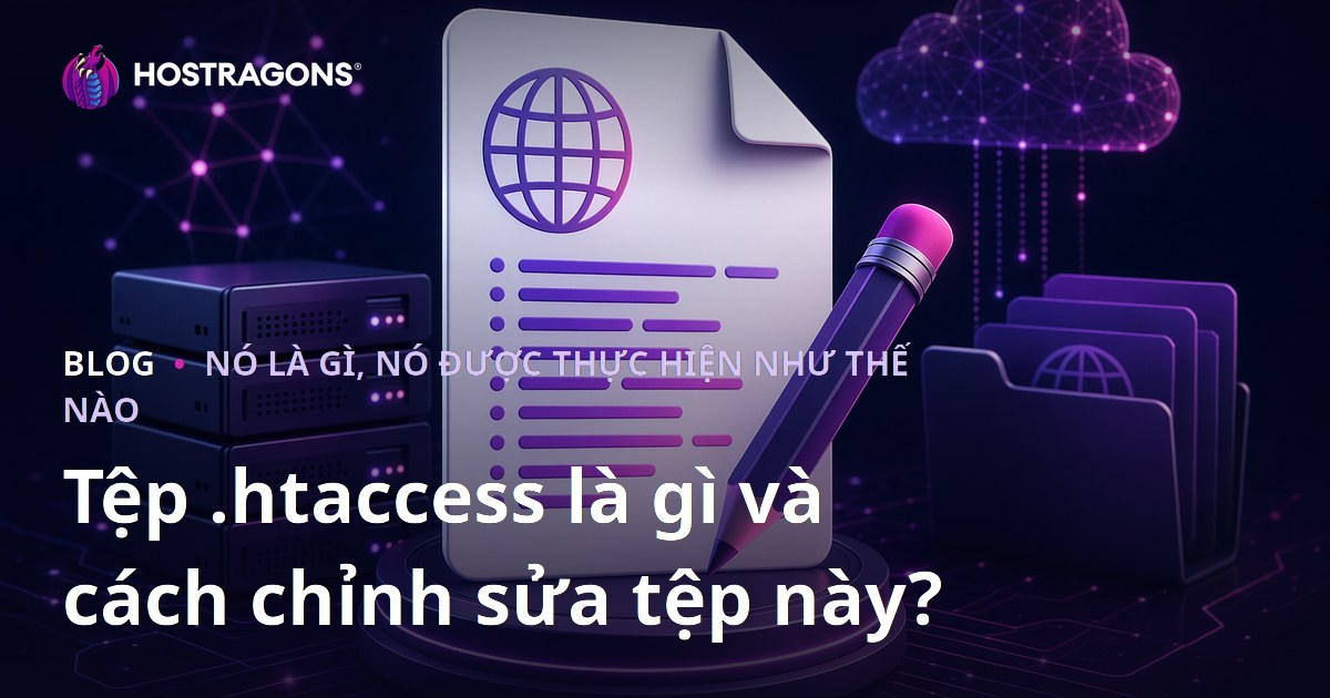Tệp .htaccess là gì và cách chỉnh sửa tệp này?