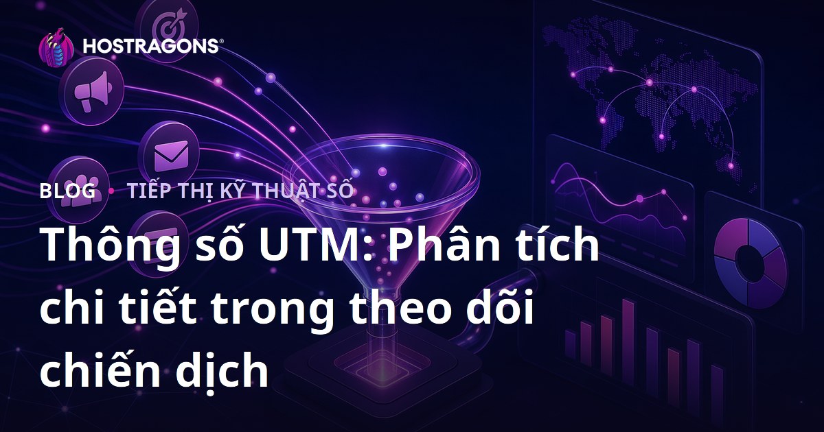 Thông số UTM: Phân tích chi tiết trong theo dõi chiến dịch