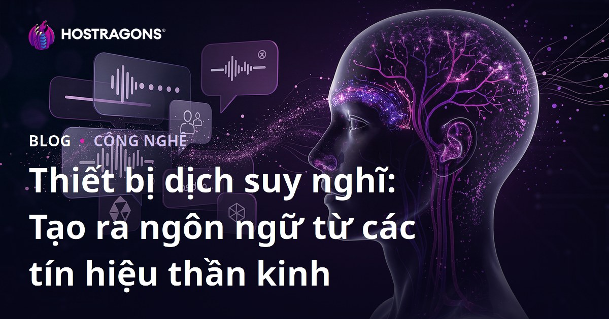 Thiết bị dịch suy nghĩ: Tạo ra ngôn ngữ từ các tín hiệu thần kinh