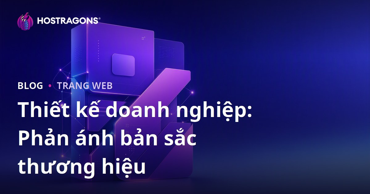 Thiết kế doanh nghiệp: Phản ánh bản sắc thương hiệu