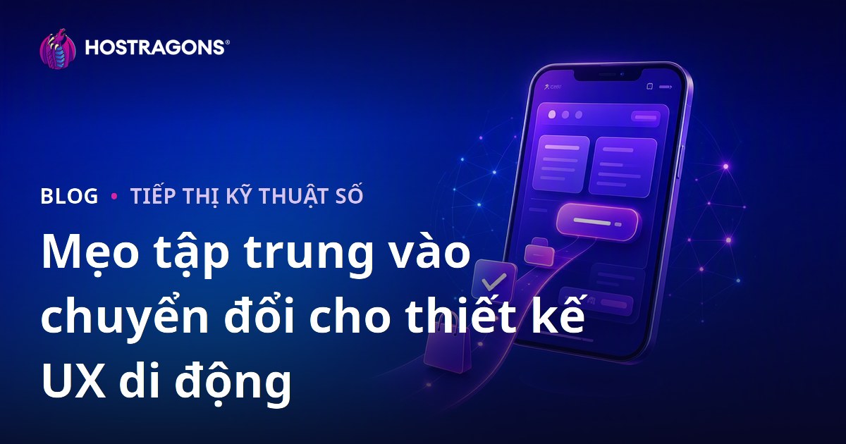 Mẹo tập trung vào chuyển đổi cho thiết kế UX di động