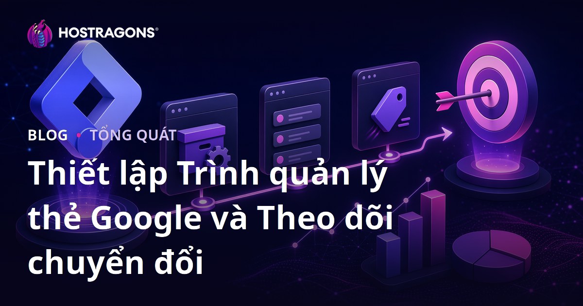Thiết lập Trình quản lý thẻ Google và Theo dõi chuyển đổi