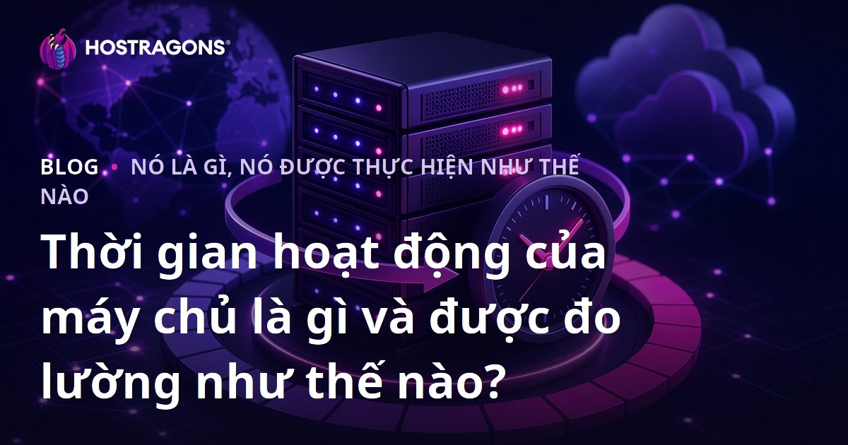 Thời gian hoạt động của máy chủ là gì và được đo lường như thế nào?