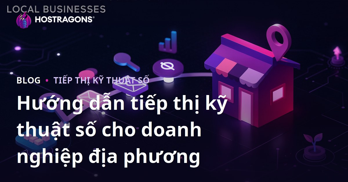 Hướng dẫn tiếp thị kỹ thuật số cho doanh nghiệp địa phương