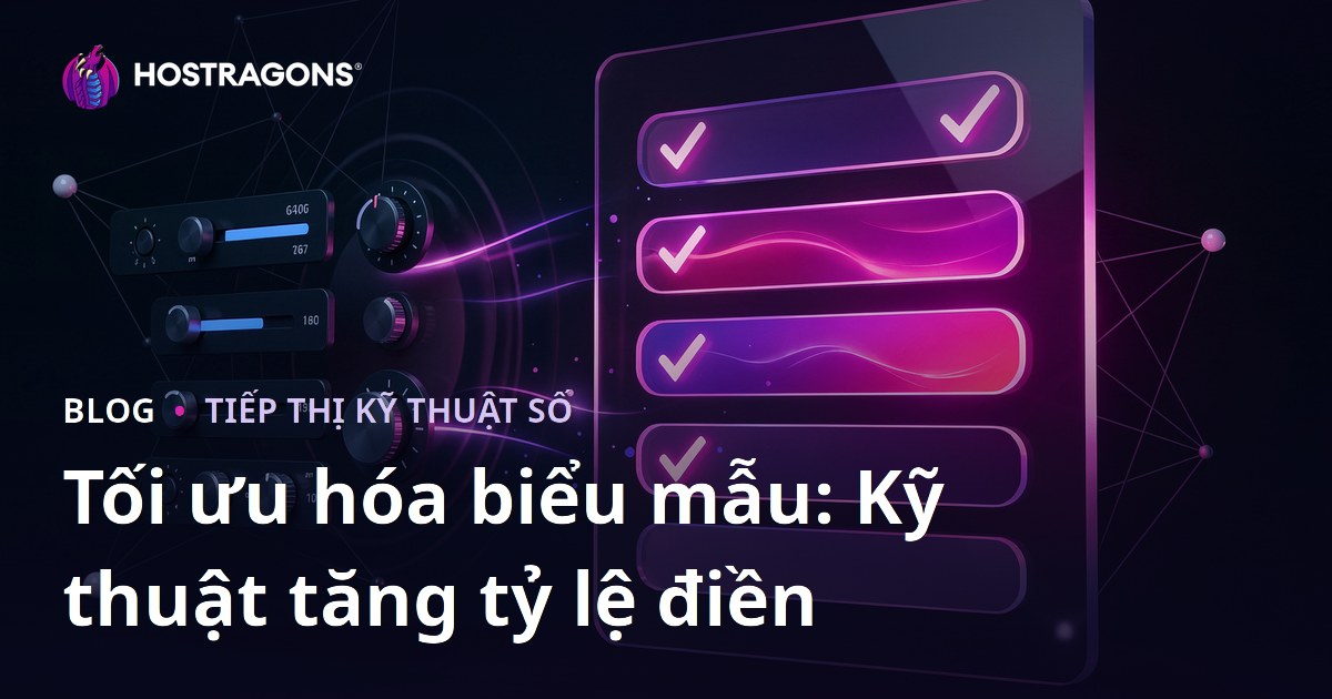 Tối ưu hóa biểu mẫu: Kỹ thuật tăng tỷ lệ điền