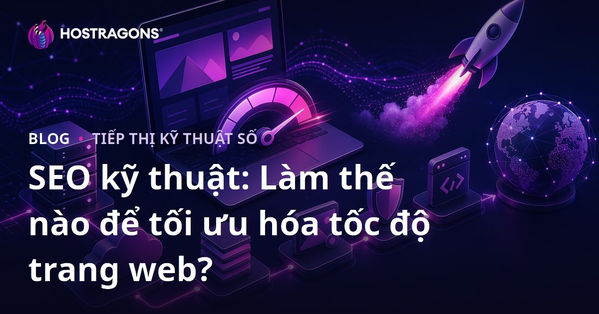 SEO kỹ thuật: Làm thế nào để tối ưu hóa tốc độ trang web?