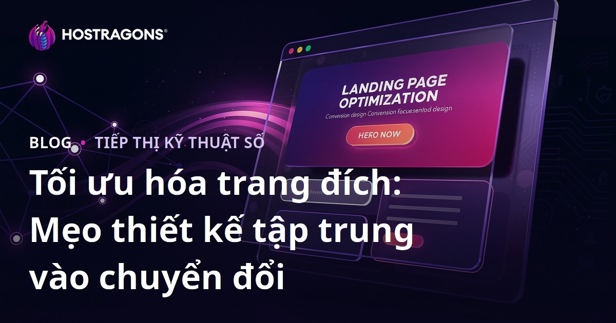 Tối ưu hóa trang đích: Mẹo thiết kế tập trung vào chuyển đổi