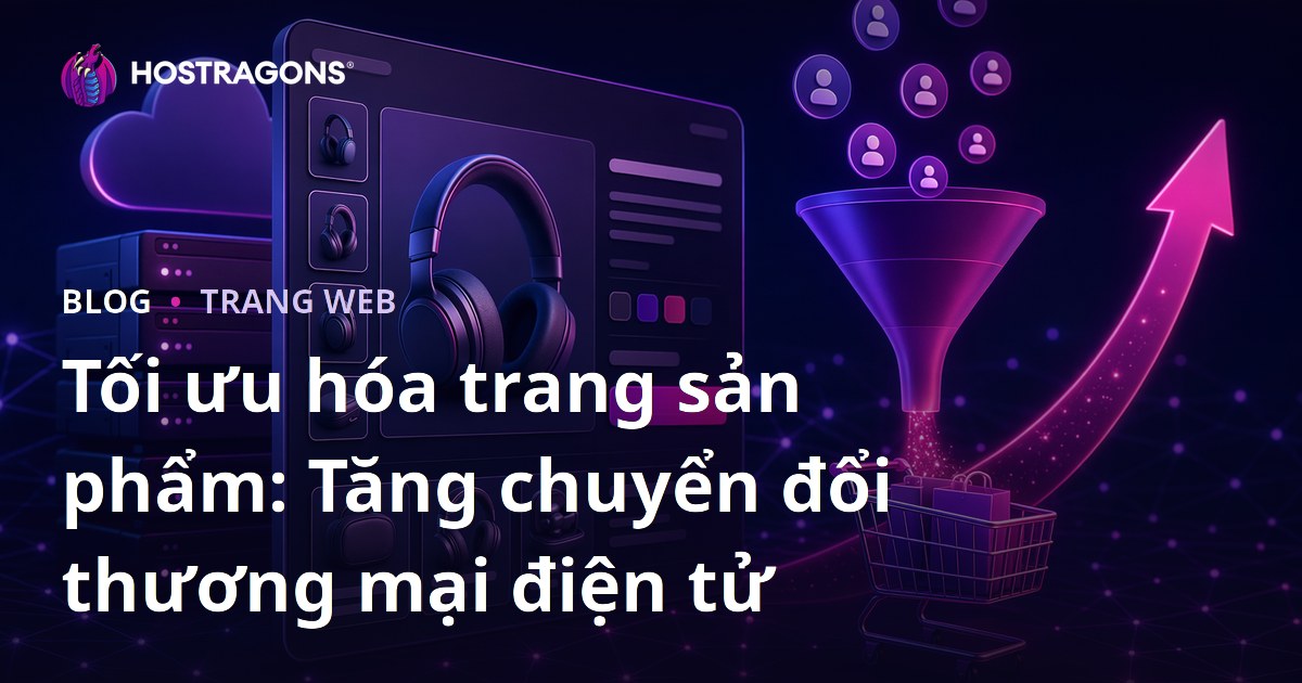 Tối ưu hóa trang sản phẩm: Tăng chuyển đổi thương mại điện tử