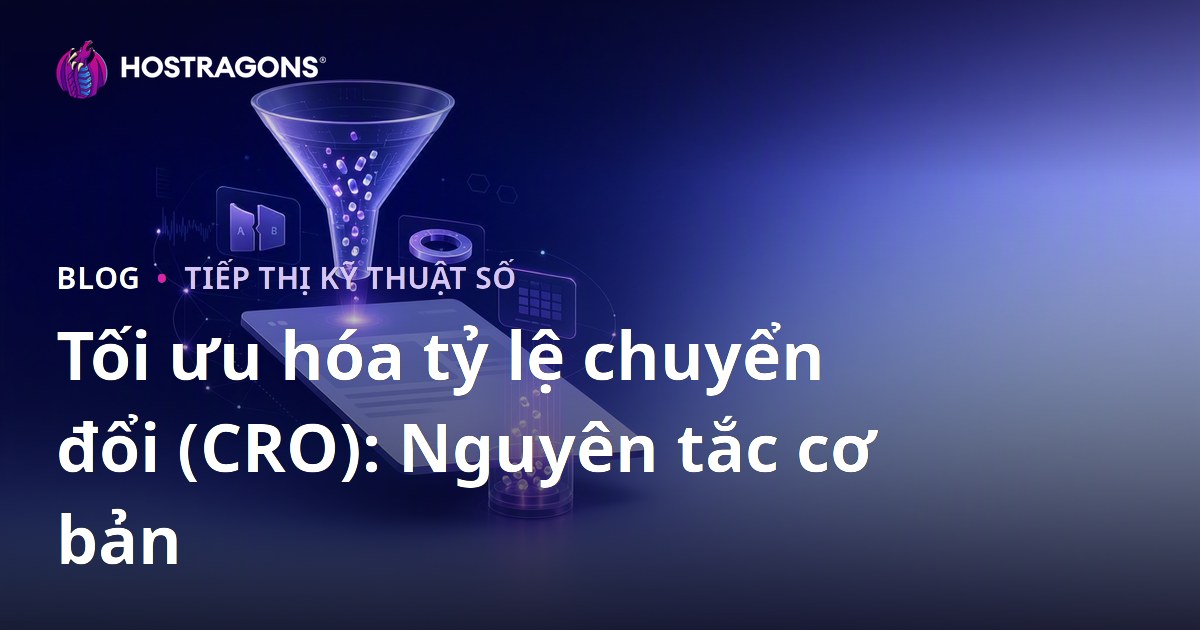 Tối ưu hóa tỷ lệ chuyển đổi (CRO): Nguyên tắc cơ bản