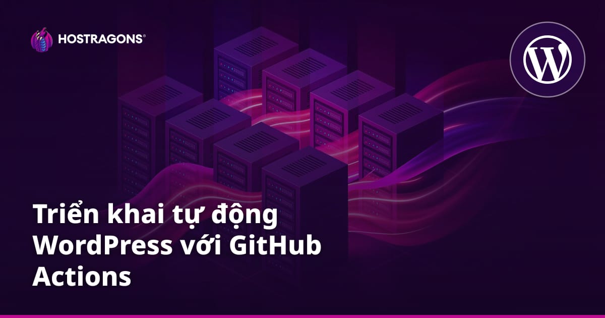 Triển khai tự động WordPress với GitHub Actions