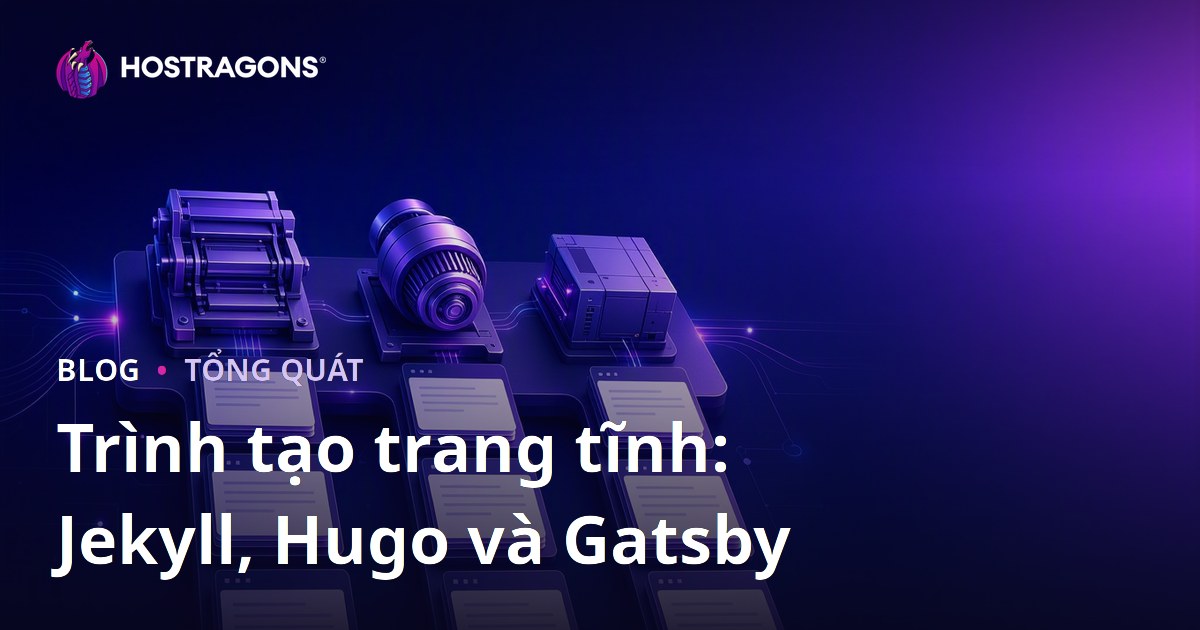 Trình tạo trang tĩnh: Jekyll, Hugo và Gatsby