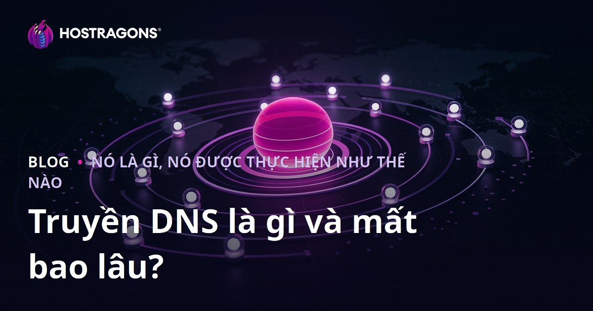 Truyền DNS là gì và mất bao lâu?