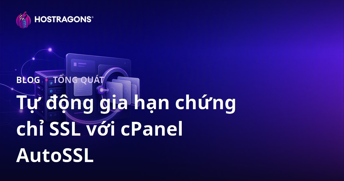 Tự động gia hạn chứng chỉ SSL với cPanel AutoSSL