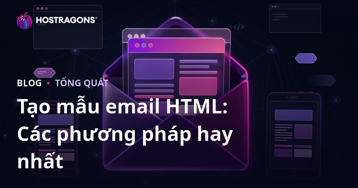 Tạo mẫu email HTML: Các phương pháp hay nhất