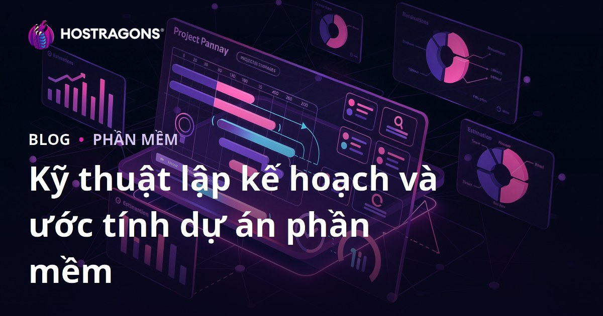 Kỹ thuật lập kế hoạch và ước tính dự án phần mềm