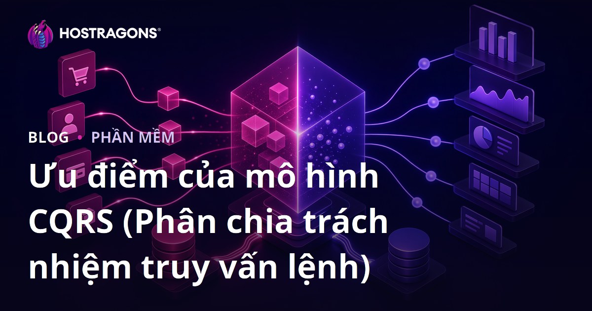 Lợi Ích Của CQRS (Phân Tách Trách Nhiệm Command/Query) Trong Phát Triển Phần Mềm