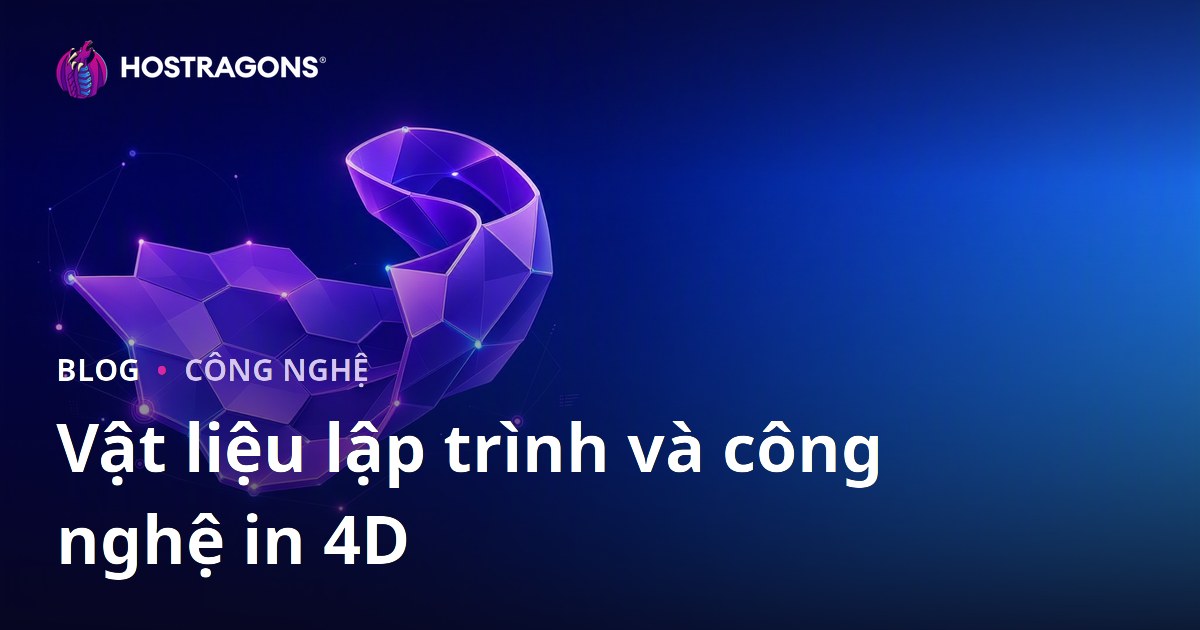Vật liệu lập trình và công nghệ in 4D