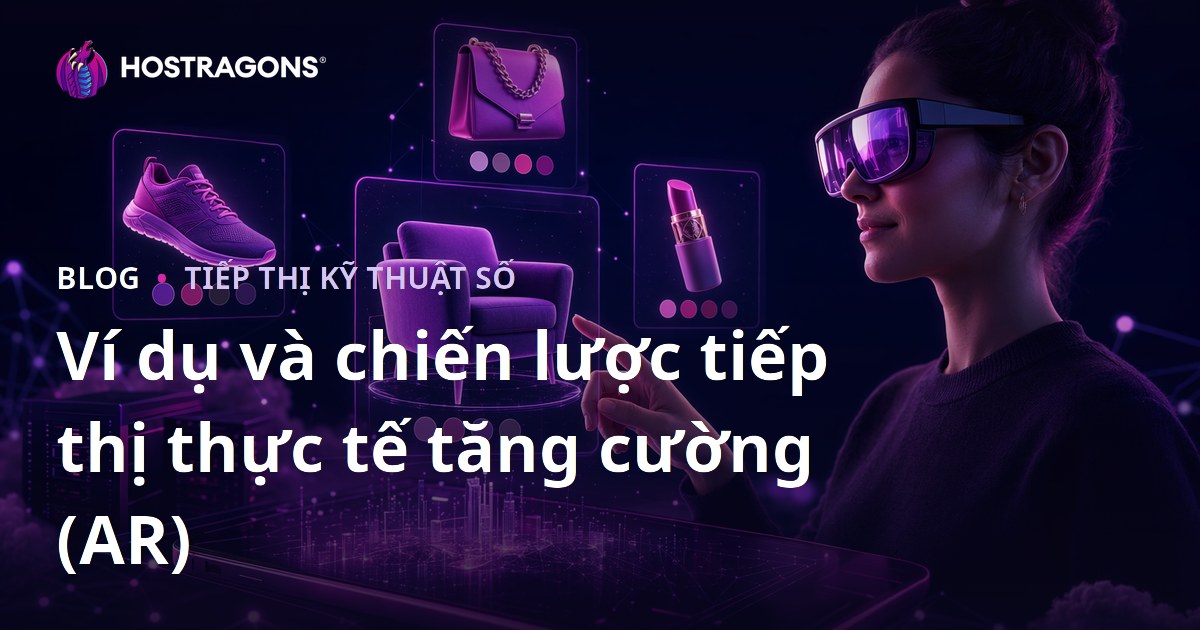 Ví dụ và chiến lược tiếp thị thực tế tăng cường (AR)