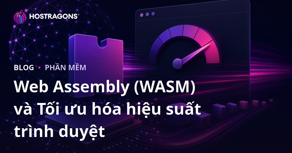 Web Assembly (WASM) và Tối ưu hóa hiệu suất trình duyệt