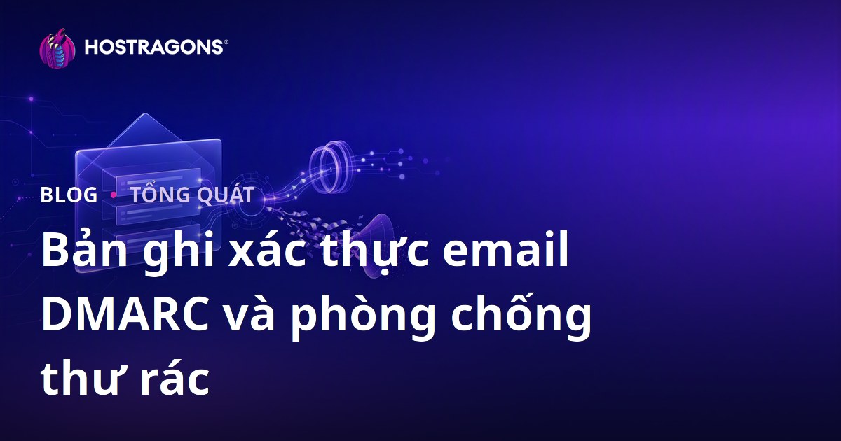 Bản ghi xác thực email DMARC và phòng chống thư rác