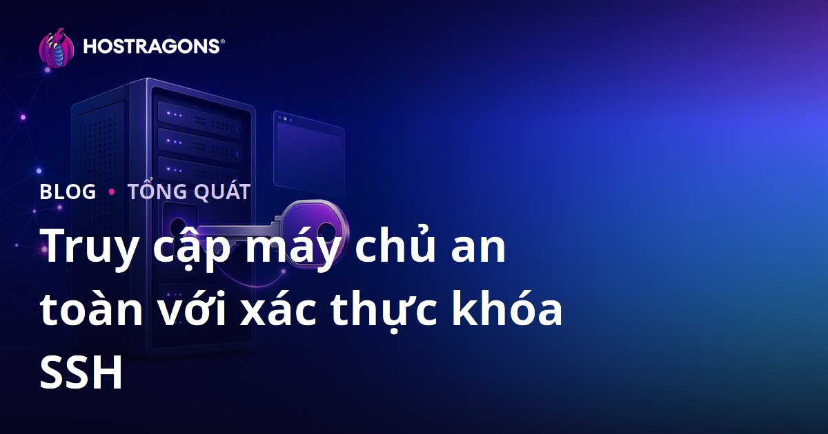 Truy cập máy chủ an toàn với xác thực khóa SSH