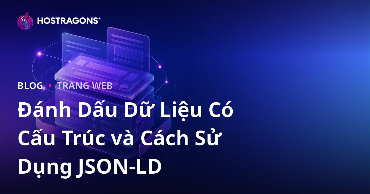 Đánh Dấu Dữ Liệu Có Cấu Trúc và Cách Sử Dụng JSON-LD