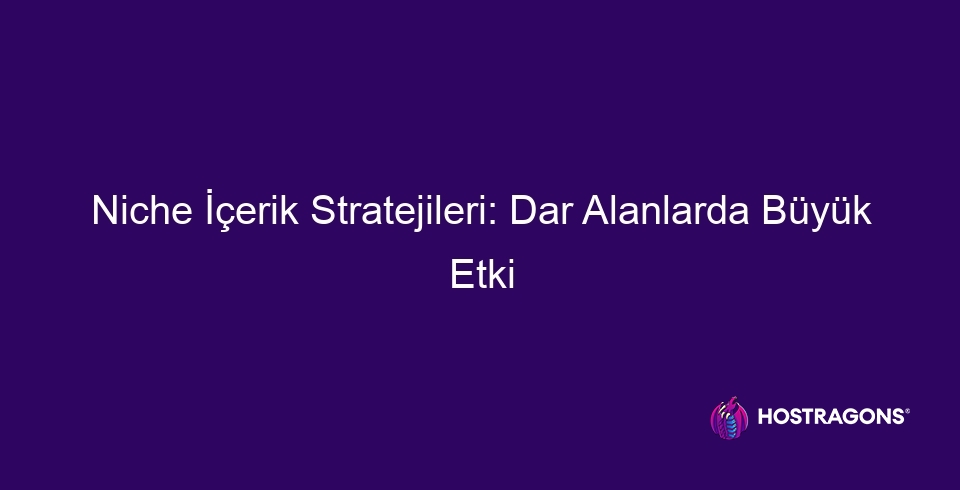 Niche İçerik Stratejileri: Dar Alanlarda Büyük Etki 22 د طاق محتوا ستراتیژۍ په تنګو سیمو کې لوی اغیز لري. د طاق محتوا ستراتیژیو 9704 ګټې